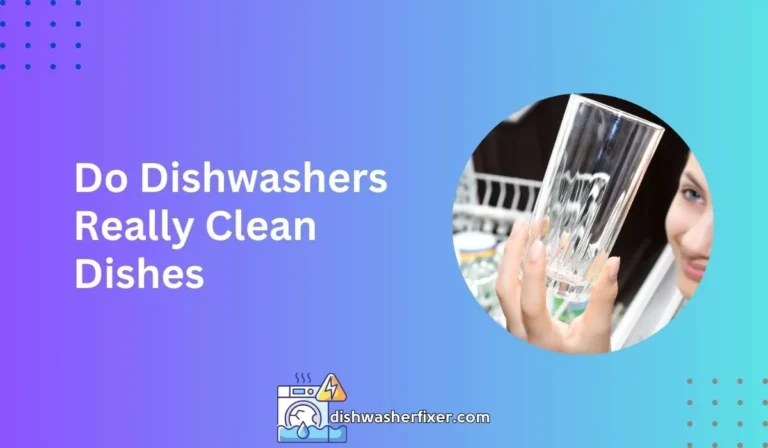 do dishwashers really clean dishes
