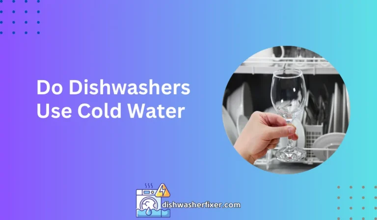do dishwashers use cold water