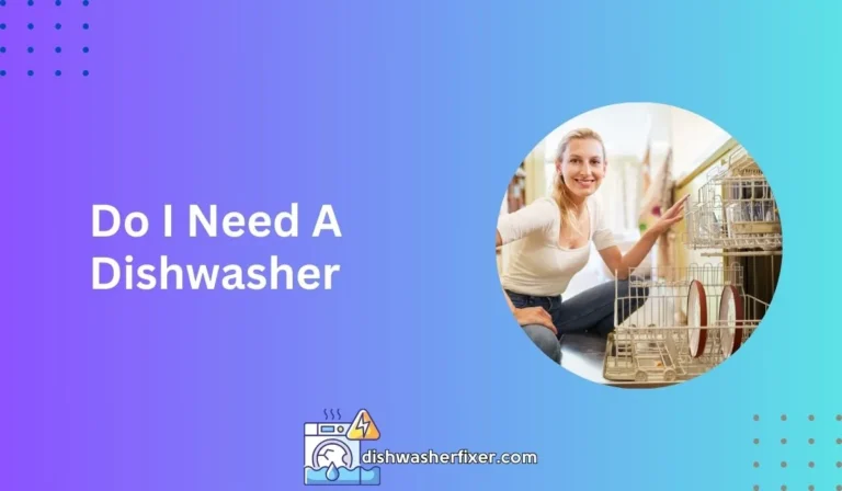 do i need a dishwasher