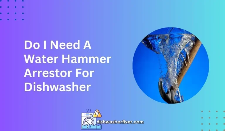 do i need a water hammer arrestor for dishwasher