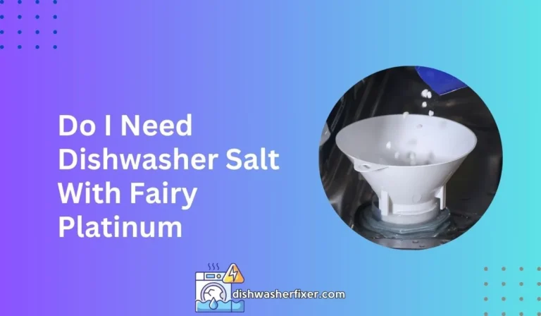 do i need dishwasher salt with fairy platinum