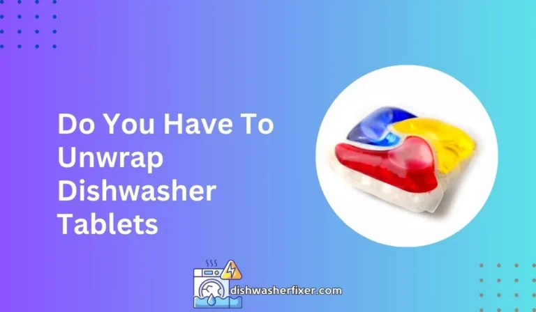 do you have to unwrap dishwasher tablets