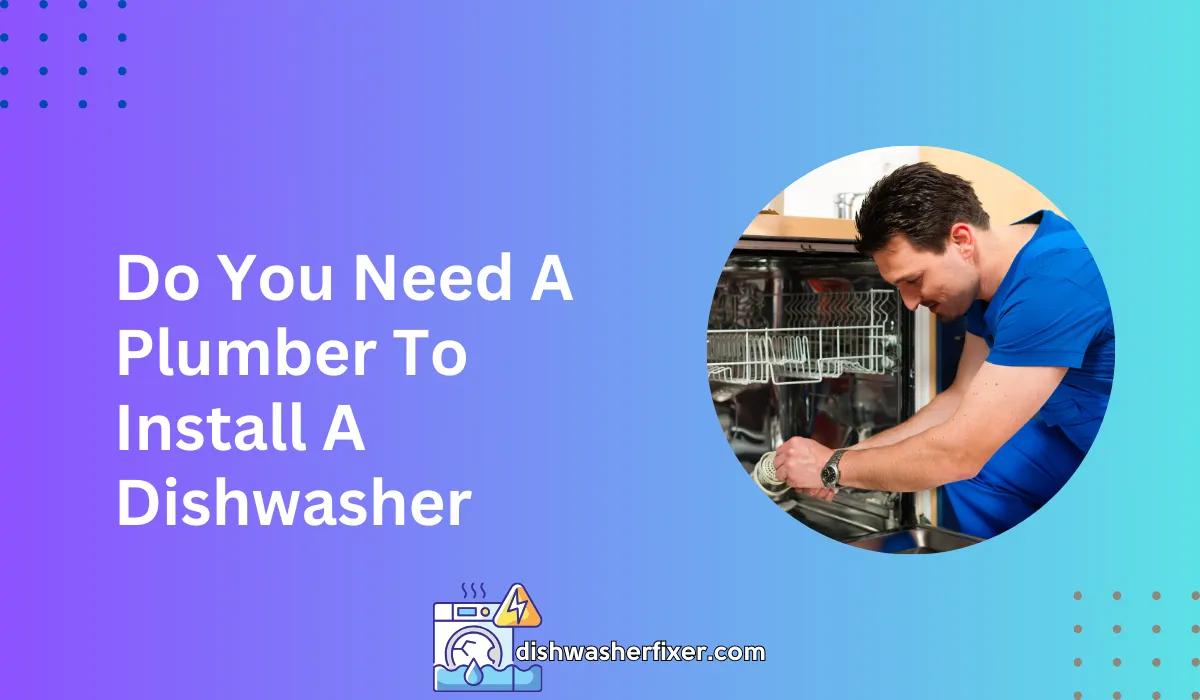 do you need a plumber to install a dishwasher