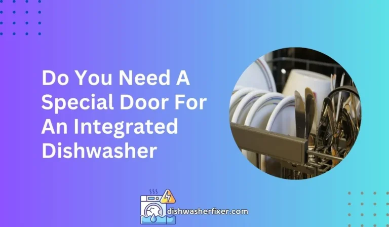 do you need a special door for an integrated dishwasher