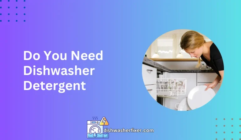 do you need dishwasher detergent