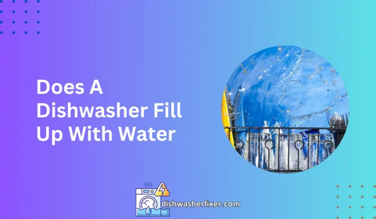 does a dishwasher fill up with water