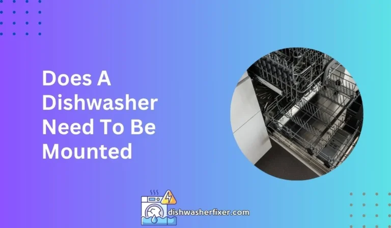 does a dishwasher need to be mounted