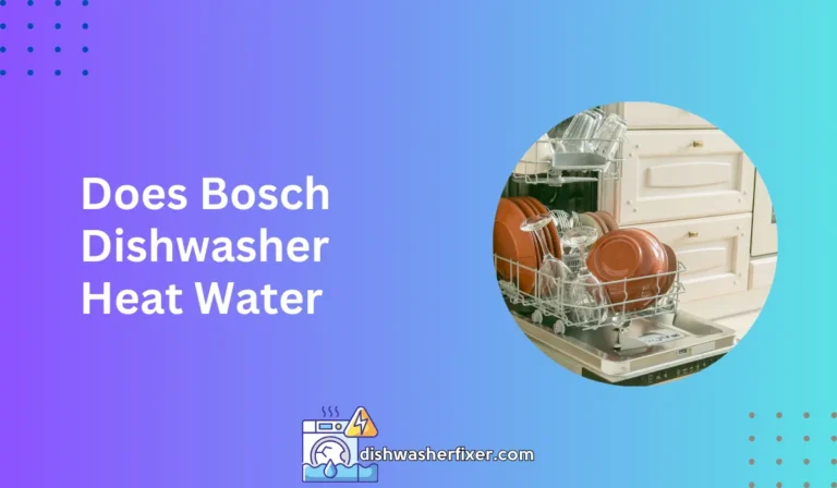 does bosch dishwasher heat water