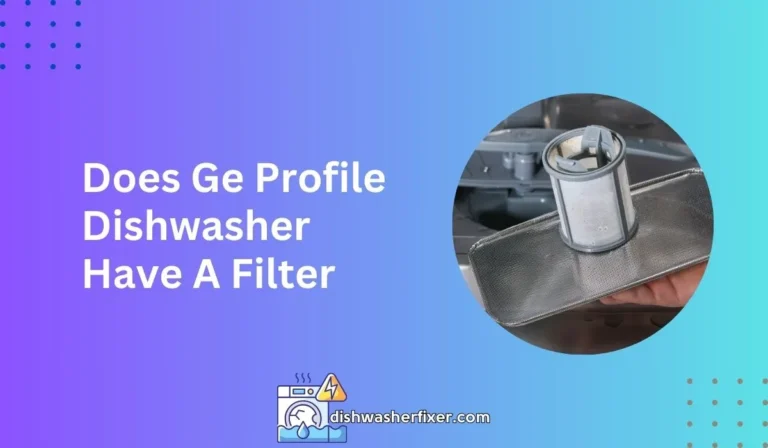 does ge profile dishwasher have a filter