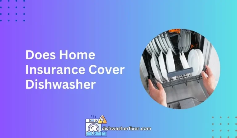 does home insurance cover dishwasher