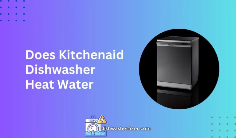 does kitchenaid dishwasher heat water