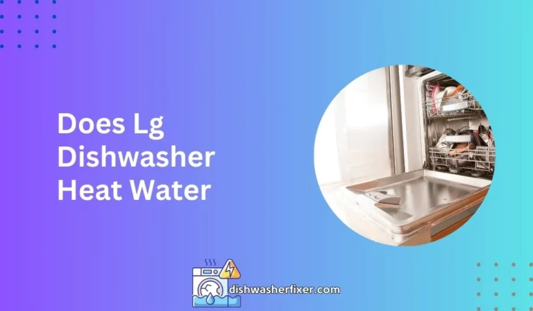 does lg dishwasher heat water