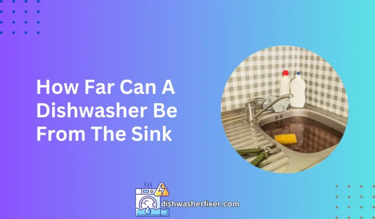 how far can a dishwasher be from the sink