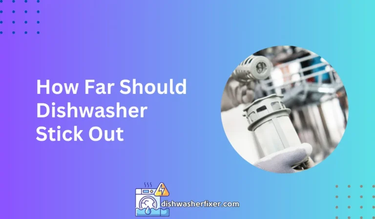 how far should dishwasher stick out