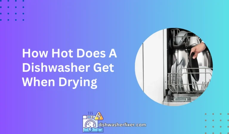 how hot does a dishwasher get when drying