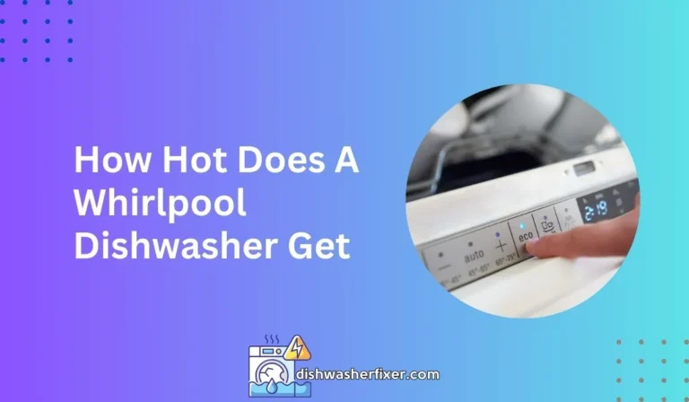 how hot does a whirlpool dishwasher get