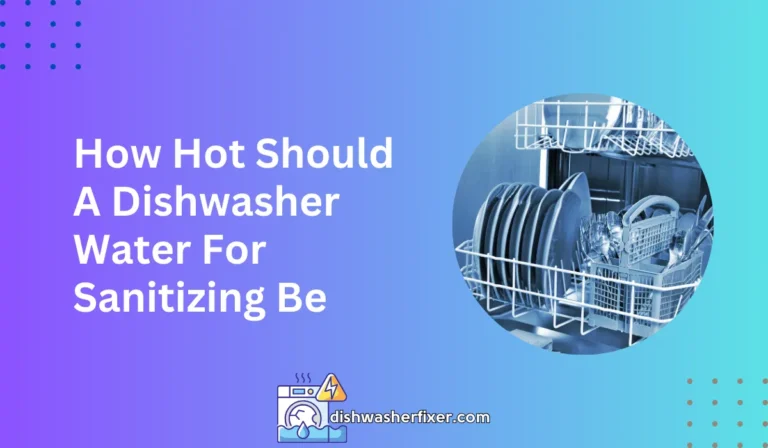 how hot should a dishwasher water for sanitizing be