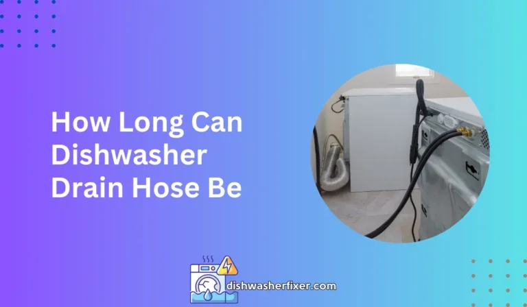 how long can dishwasher drain hose be
