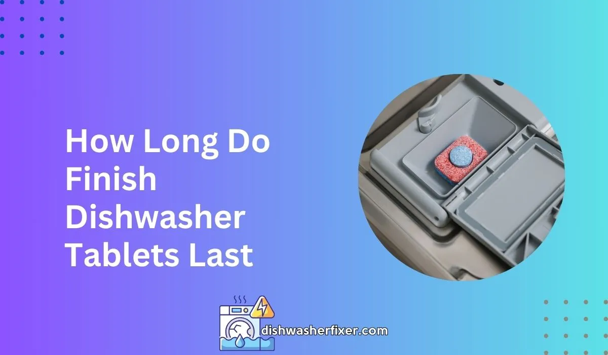 how long do finish dishwasher tablets last