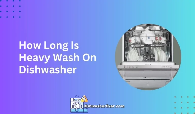 how long is heavy wash on dishwasher