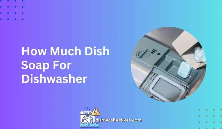 how much dish soap for dishwasher