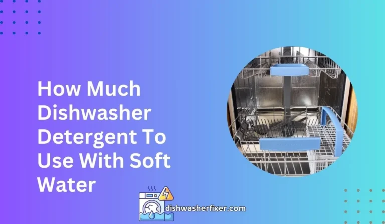 how much dishwasher detergent to use with soft water