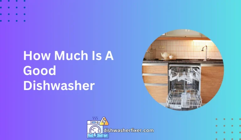 how much is a good dishwasher