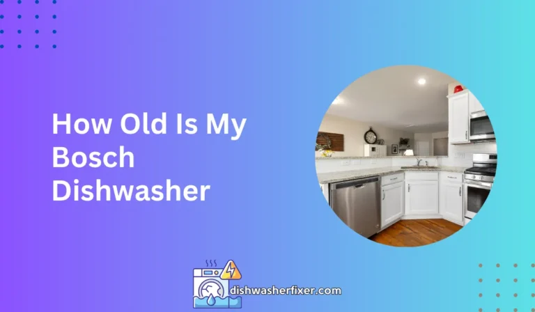 how old is my bosch dishwasher