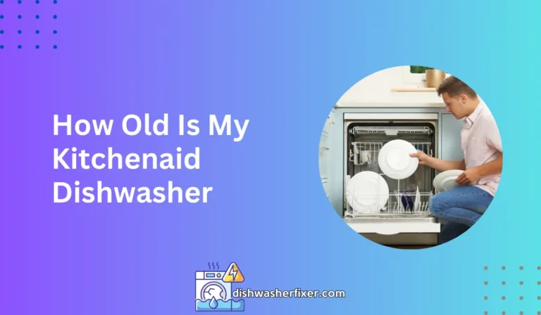 how old is my kitchenaid dishwasher