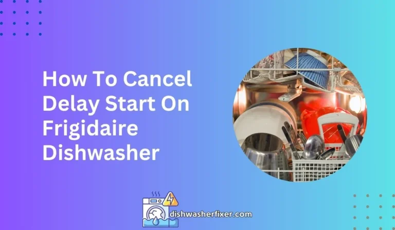 how to cancel delay start on frigidaire dishwasher