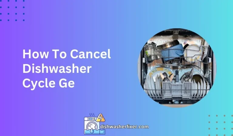 how to cancel dishwasher cycle ge