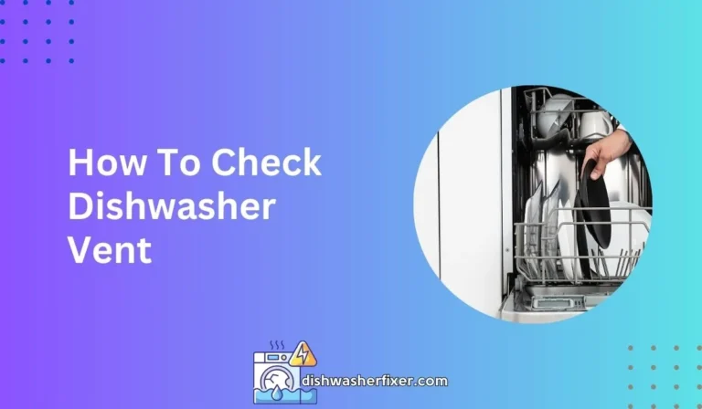 how to check dishwasher vent