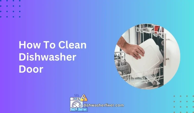 how to clean dishwasher door