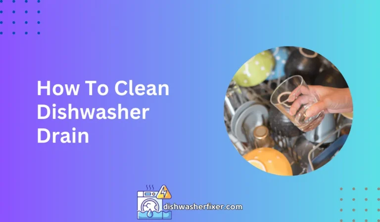 how to clean dishwasher drain
