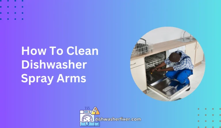 how to clean dishwasher spray arms