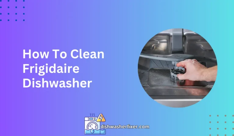 how to clean frigidaire dishwasher