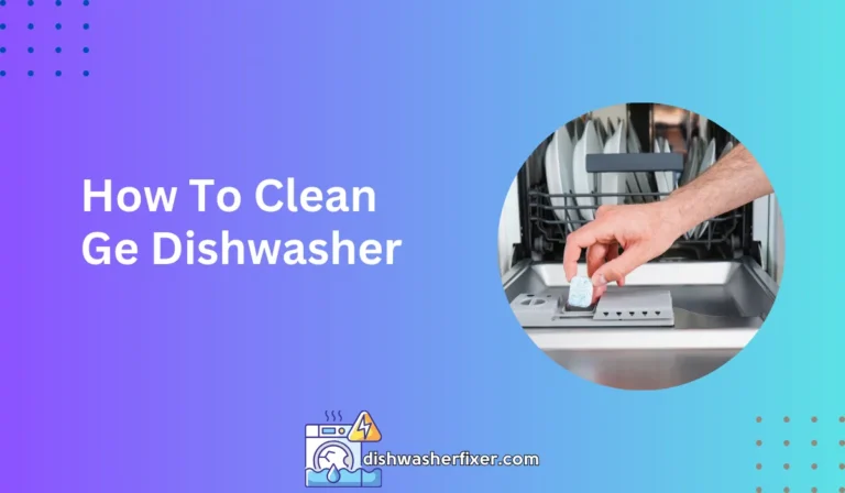 how to clean ge dishwasher