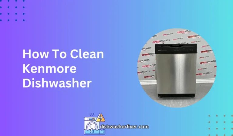 how to clean kenmore dishwasher