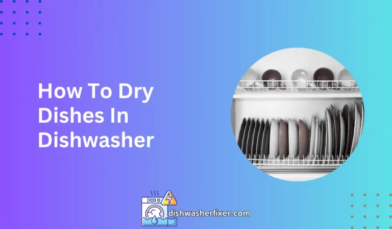 how to dry dishes in dishwasher