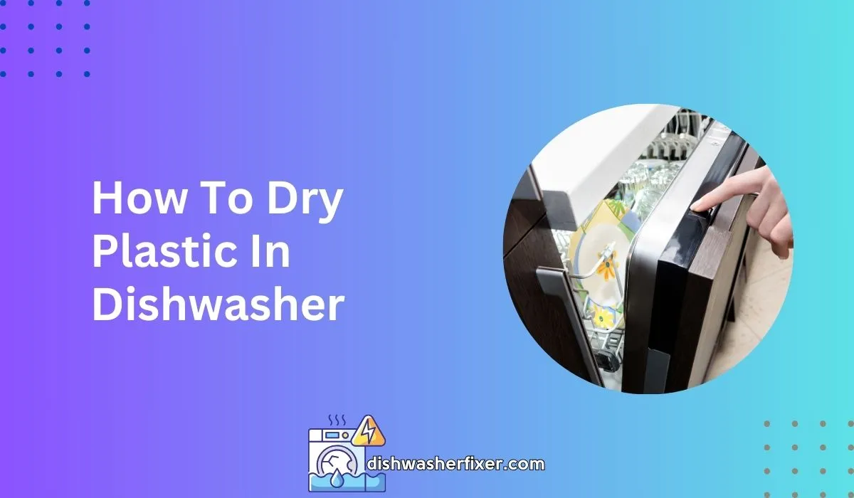 how to dry plastic in dishwasher