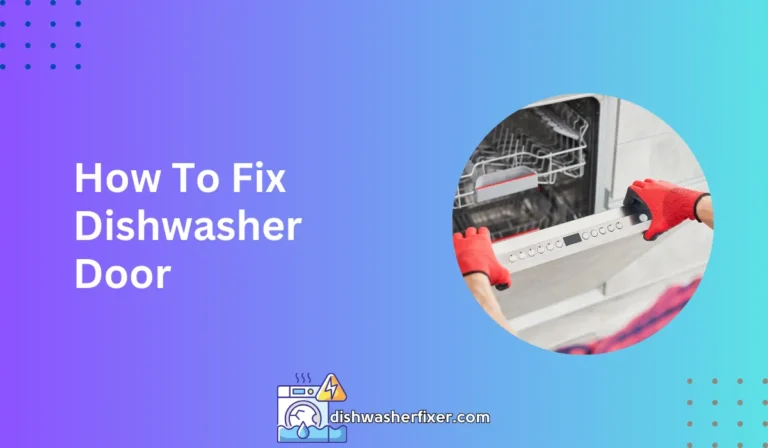 how to fix dishwasher door