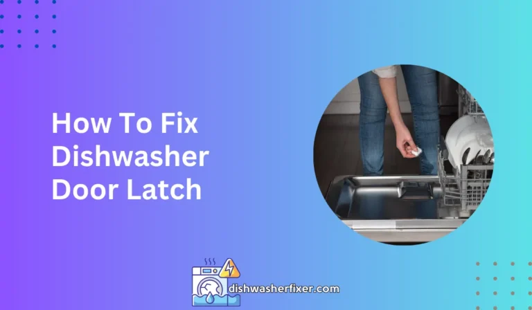 how to fix dishwasher door latch