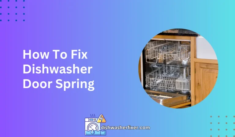 how to fix dishwasher door spring