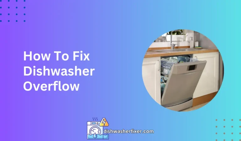how to fix dishwasher overflow