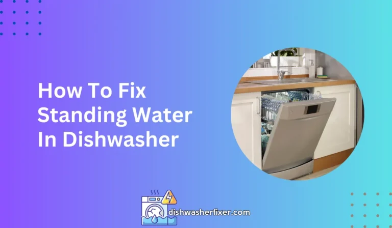 how to fix standing water in dishwasher
