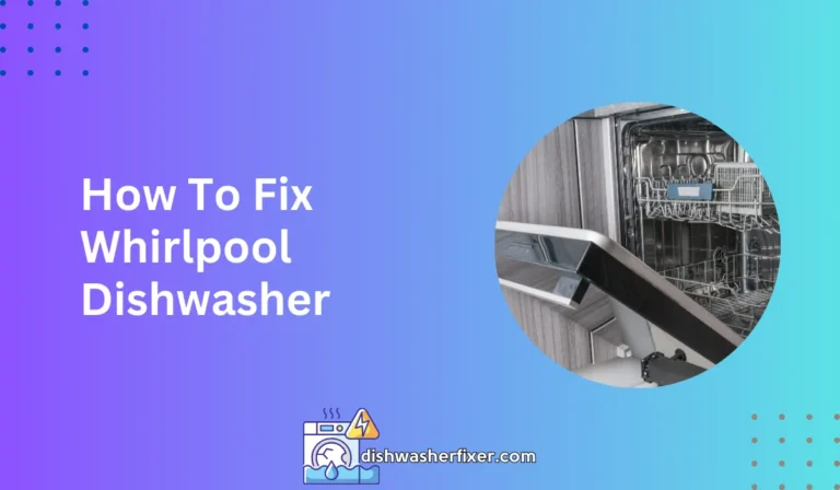 how to fix whirlpool dishwasher