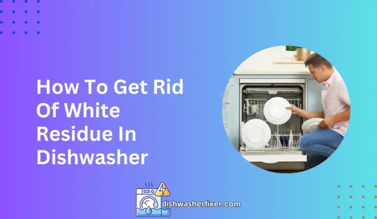 how to get rid of white residue in dishwasher
