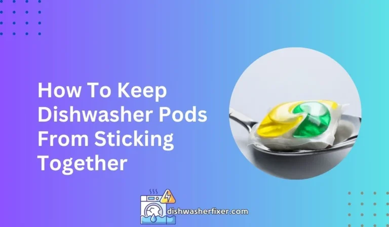 how to keep dishwasher pods from sticking together