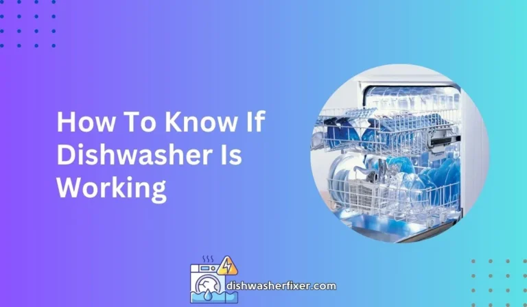 how to know if dishwasher is working