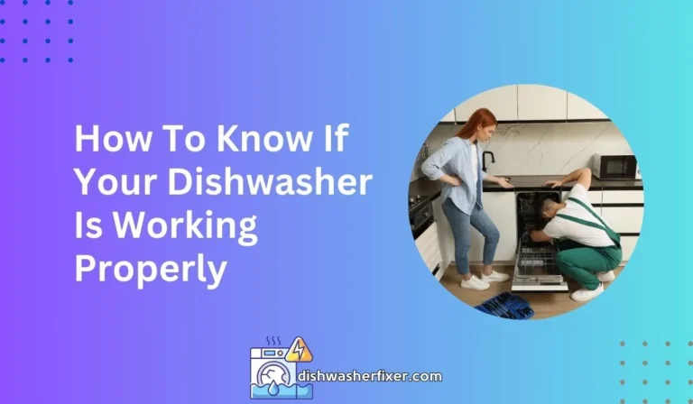 how to know if your dishwasher is working properly